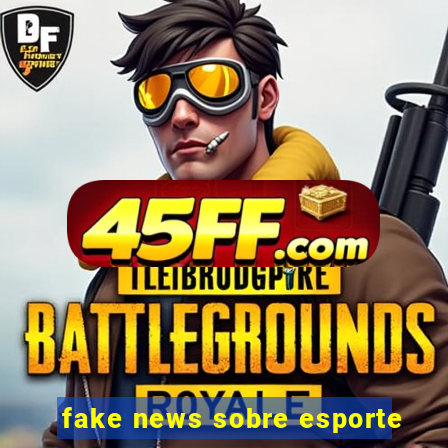 fake news sobre esporte